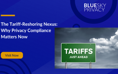 The Tariffs-Reshoring Nexus: Why Privacy Compliance Matters Now